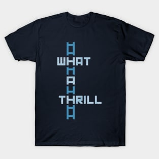 What A Thrill [blue] T-Shirt